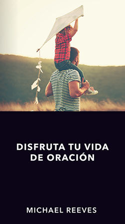 Disfruta tu vida de oración