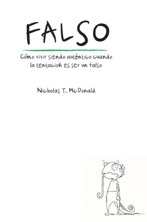 Falso - Cómo vivir siendo auténtico cuando la tentación es ser un falso