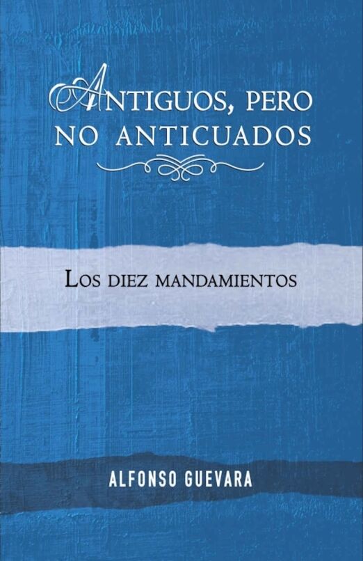 Antiguos, pero no anticuados: Los diez mandamientos