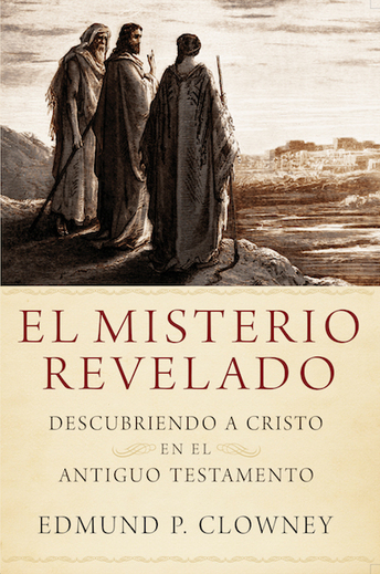 El Misterio Revelado:
Descubriendo a Cristo en el Antiguo Testamento