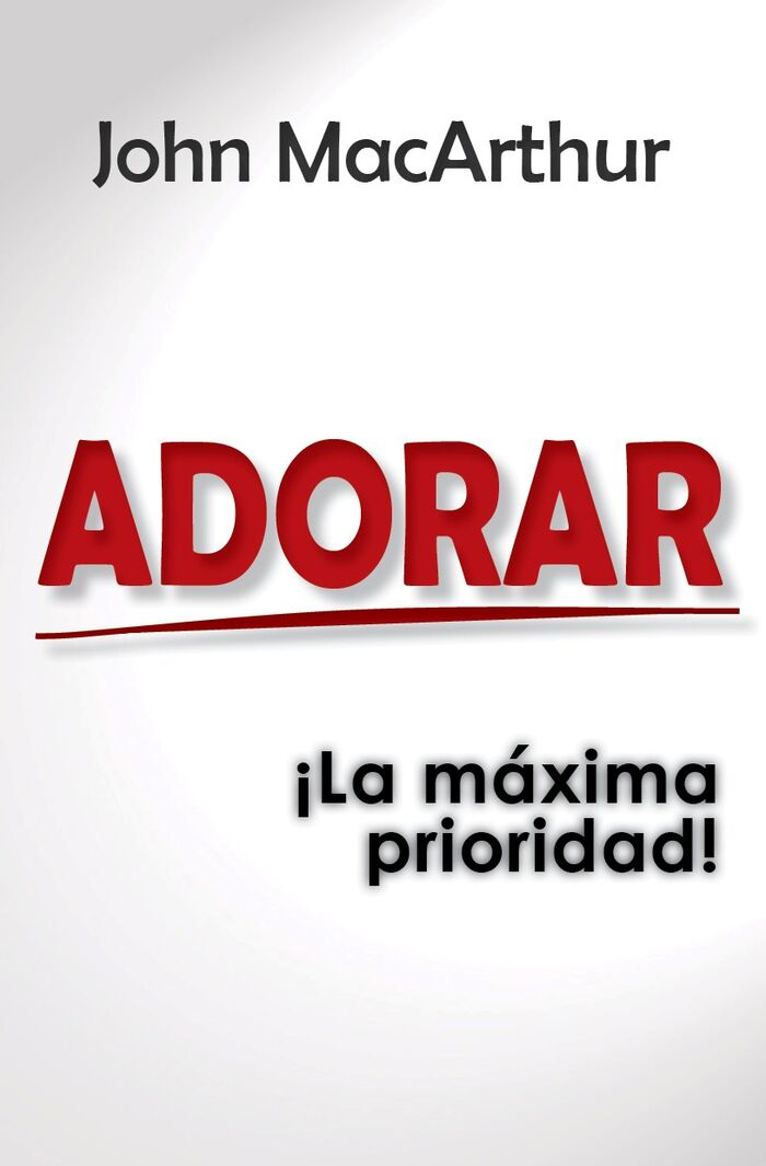 Adorar, La Máxima Prioridad