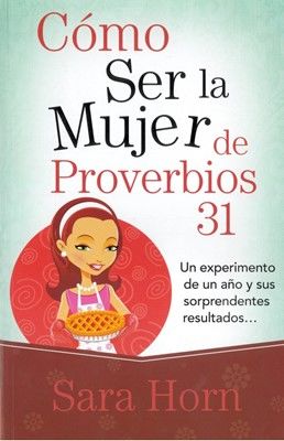 Cómo ser la mujer de Proverbios 31 