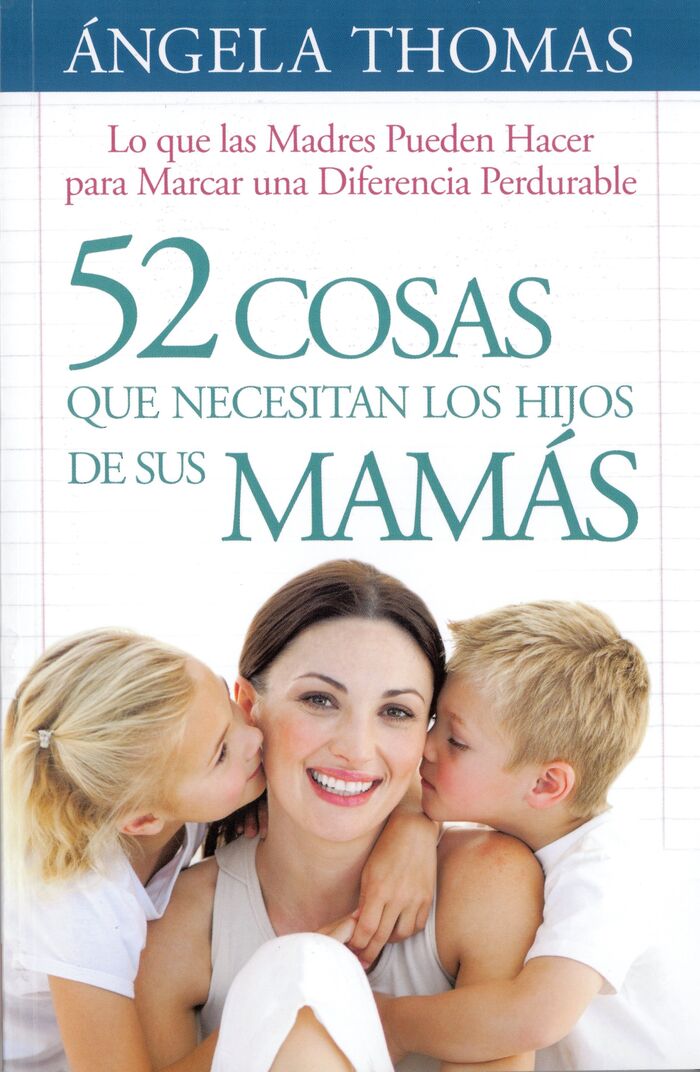 52 COSAS QUE LOS HIJOS NECESITAN DE SUS MAMÁS (bolsillo)
