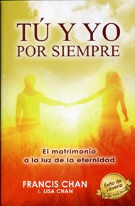 Tú y yo por siempre: El matrimonio a la luz de la eternidad