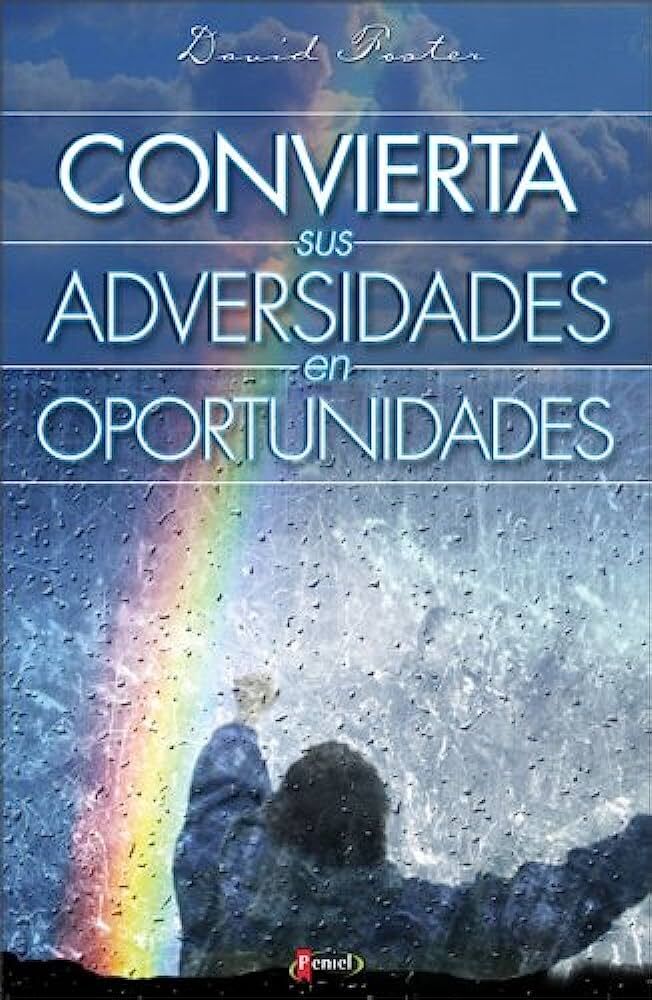 CONVIERTA SUS ADVERSIDADES EN OPORTUNIDADES