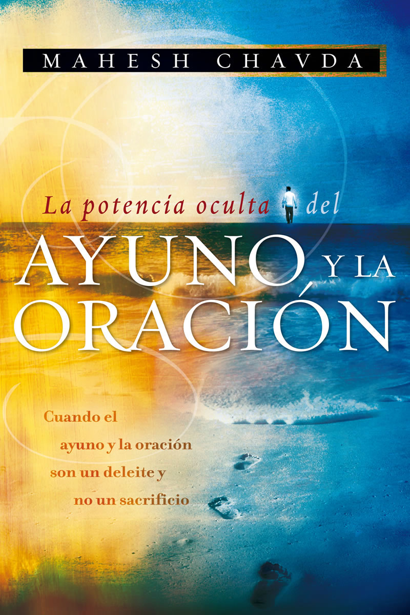 La Potencia Oculta del Ayuno y la Oracion