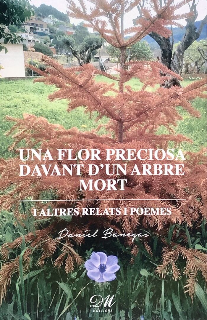 Una flor preciosa davant d'un arbre mort i altres relats i poemes