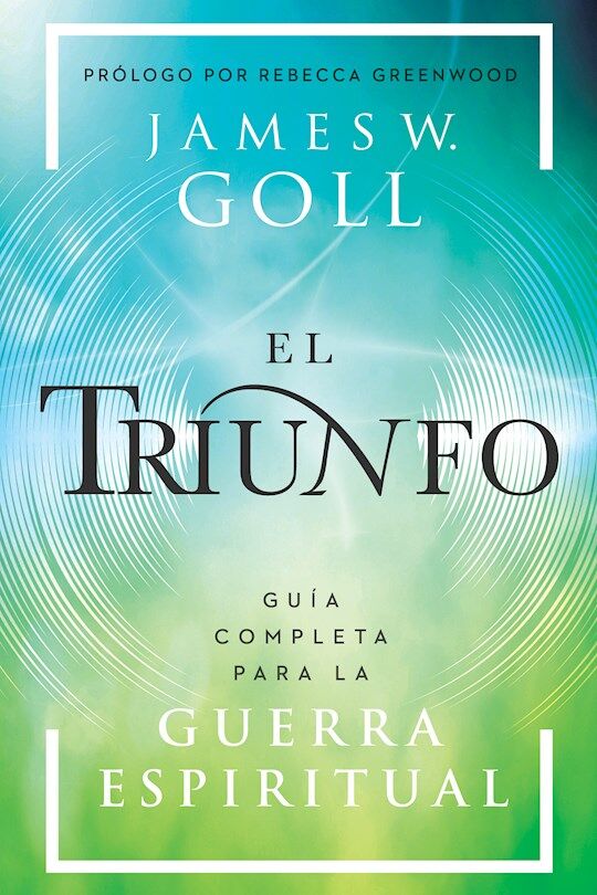 El triunfo. Guía completa para la guerra espiritual