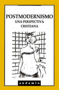POSTMODERNISMO. UNA PERSPECTIVA CRISTIANA