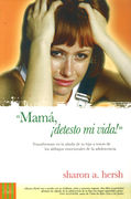 ¡MAMA, DETESTO MI VIDA! 