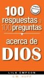 100 respuestas a 100 preguntas acerca de Dios