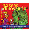 No seas dinosaurio