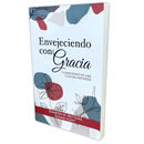 Envejeciendo con Gracia: Floreciendo en una cultura antivejez