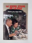 La mejor etapa de la vida. Hacia una vejez feliz