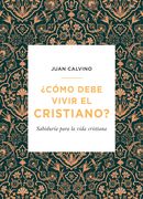 ¿Cómo debe vivir el cristiano?