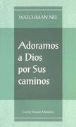 Adoramos a Dios por Sus caminos