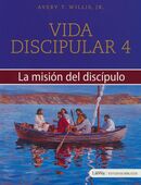 4: La misión del discípulo  (Vida discipular)