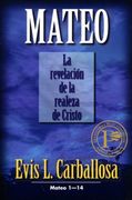 MATEO: La revelacion de la realeza de Cristo. Tomo I