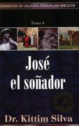 José el soñador. Sermones de Grandes Personajes Tomo 4