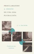 Proclamando a Cristo en una era pluralista: Conferencias inéditas
