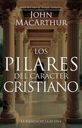 Los pilares del carácter cristiano (Nueva edición)