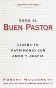 Como el buen pastor: Lidera tu matrimonio con gracia y amor