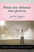 Serie Vida en Plenitud: Hacia una alabanza mas gloriosa: Principios de poder para personas llenas de fe