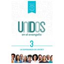 Unidos en el evangelio, volumen 3: La esperanza de un rey