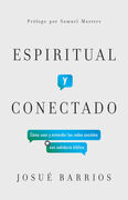 Espiritual y conectado: Cómo usar y entender las redes sociales con sabiduría bíblica