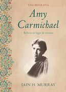Amy Carmichael: Belleza en lugar de cenizas