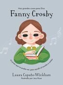 Fanny Crosby: La niña que no veía, pero ayudó al mundo a cantar
