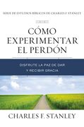 CÓMO EXPERIMENTAR EL PERDÓN
