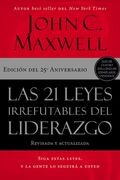 Las 21 leyes irrefutables del liderazgo. Edición 25 aniversario