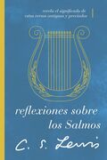 Reflexiones sobre los Salmos: Revela el significado de estos versos antiguos y preciados