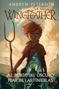 Wingfeather: Al borde del oscuro mar de las tinieblas. Libro 1