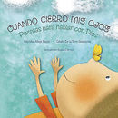 Cuando Cierro MIS Ojos: Poemas Para Hablar Con Dios