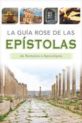 La guía Rose de las Epístolas: Tablas y panoramas generales de Romanos a Apocalipsis