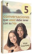 5 conversaciones que usted debe tener con su hija