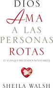 Dios ama a las personas rotas