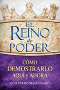 El reino de poder: Cómo demostrarlo aquí y ahora