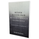 Negra Oscuridad, Misericordia Gloriosa: La gracia de Dios en tu sufrimiento