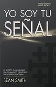Yo Soy Tu Señal: El Secreto Para Impulsar un Avivamiento