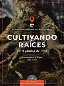 Cultivando raíces en la familia de Dios