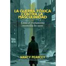 LA GUERRA TÓXICA CONTRA LA MASCULINIDAD