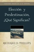 Elección y predestinación, ¿qué significan?