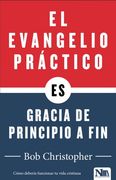 El evangelio práctico es gracia de principio a fin