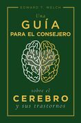 Una guía para el consejero sobre el cerebro y sus trastornos