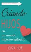 Criando hijos en un mundo hipersexualizado (bolsillo)