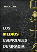 Los medios esenciales de gracia (bolsillo)