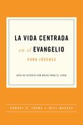 La vida centrada en el evangelio para jóvenes